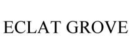 ECLAT GROVE trademark