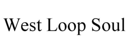 WEST LOOP SOUL trademark