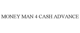 MONEY MAN 4 CASH ADVANCE trademark