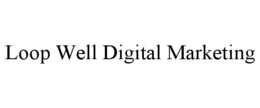 LOOP WELL DIGITAL MARKETING trademark