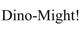 DINO-MIGHT! trademark