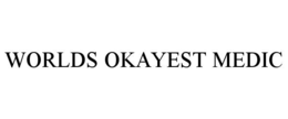 WORLDS OKAYEST MEDIC trademark