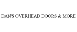 DAN'S OVERHEAD DOORS & MORE trademark
