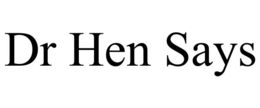 DR HEN SAYS trademark