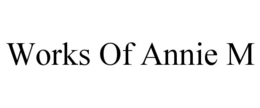 WORKS OF ANNIE M trademark
