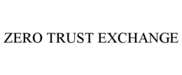 ZERO TRUST EXCHANGE trademark