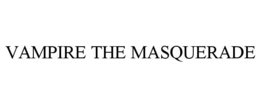 VAMPIRE THE MASQUERADE trademark