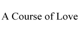 A COURSE OF LOVE trademark