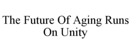 THE FUTURE OF AGING RUNS ON UNITY trademark