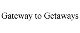 GATEWAY TO GETAWAYS trademark