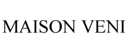MAISON VENI trademark