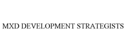 MXD DEVELOPMENT STRATEGISTS trademark