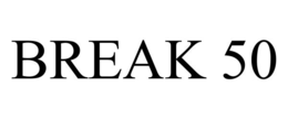 BREAK 50 trademark