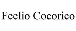 FEELIO COCORICO trademark