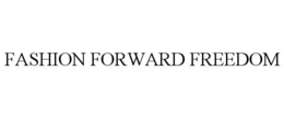 FASHION FORWARD FREEDOM trademark