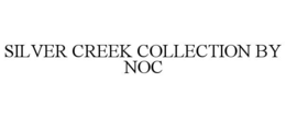 SILVER CREEK COLLECTION BY NOC trademark