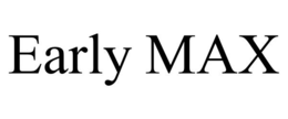 EARLY MAX trademark