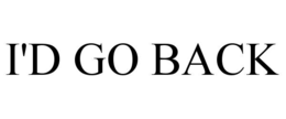 I'D GO BACK trademark