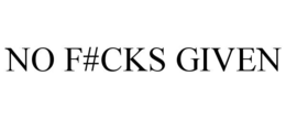 NO F#CKS GIVEN trademark