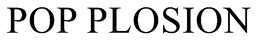 POP PLOSION trademark