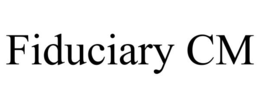 FIDUCIARY CM trademark