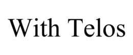 WITH TELOS trademark