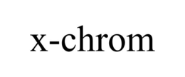 X-CHROM trademark