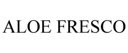 ALOE FRESCO trademark