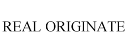 REAL ORIGINATE trademark