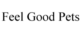 FEEL GOOD PETS trademark