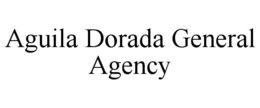 AGUILA DORADA GENERAL AGENCY trademark
