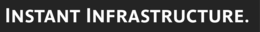 INSTANT INFRASTRUCTURE. trademark