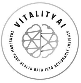VITALITY AI TRANSFORM YOUR HEALTH DATA INTO ACTIONABLE INSIGHTS trademark