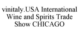 VINITALY.USA INTERNATIONAL WINE AND SPIRITS TRADE SHOW CHICAGO trademark