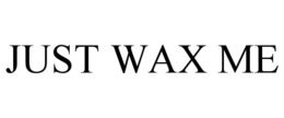 JUST WAX ME trademark