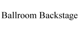 BALLROOM BACKSTAGE trademark