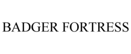 BADGER FORTRESS trademark