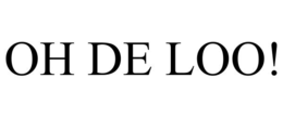 OH DE LOO! trademark