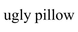 UGLY PILLOW trademark