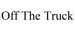OFF THE TRUCK trademark