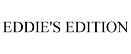 EDDIE'S EDITION trademark