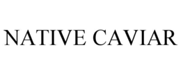 NATIVE CAVIAR trademark