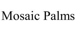 MOSAIC PALMS trademark