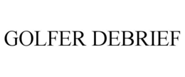 GOLFER DEBRIEF trademark