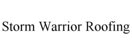 STORM WARRIOR ROOFING trademark