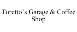 TORETTO’S GARAGE & COFFEE SHOP trademark