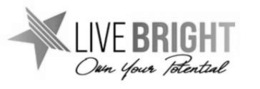 LIVE BRIGHT OWN YOUR POTENTIAL trademark