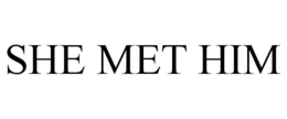 SHE MET HIM trademark