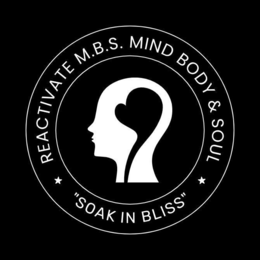 REACTIVATE M.B.S. MIND BODY & SOUL "SOAK IN BLISS" trademark