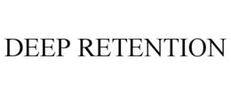 DEEP RETENTION trademark